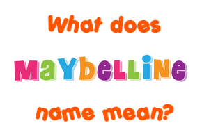 Meaning of Maybelline Name