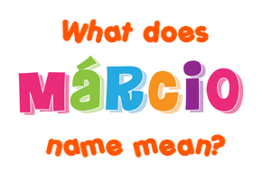 Meaning of Márcio Name
