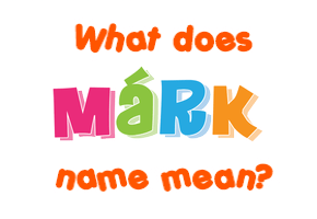 Meaning of Márk Name