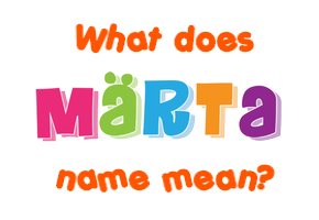 Meaning of Märta Name
