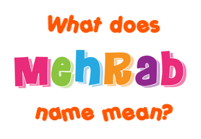 Meaning of Mehrab Name