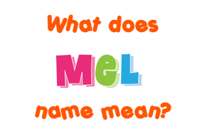 Meaning of Mel Name