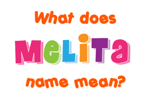 Meaning of Melita Name