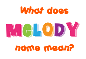 Meaning of Melody Name