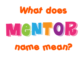 Meaning of Mentor Name