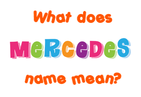 Meaning of Mercedes Name