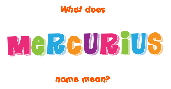 Mercurius name - Meaning of Mercurius