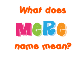 Meaning of Mere Name