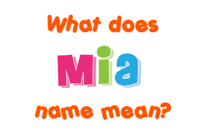 Meaning of Mia Name