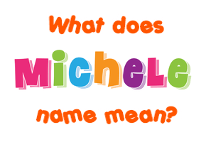 Meaning of Michele Name