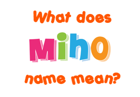 Meaning of Miho Name