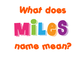Meaning of Miles Name