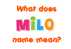 Meaning of Milo Name