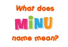 Meaning of Minu Name