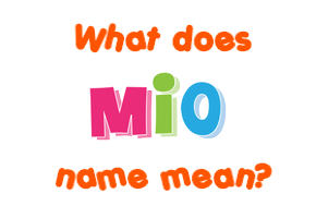 Meaning of Mio Name