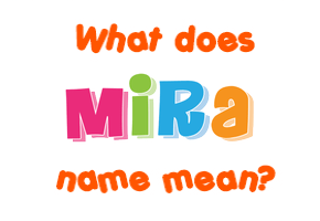 Meaning of Mira Name