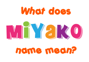 Meaning of Miyako Name