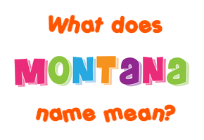Meaning of Montana Name