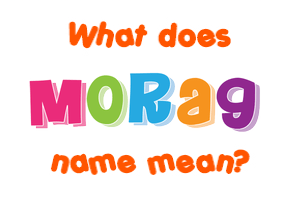 Meaning of Morag Name