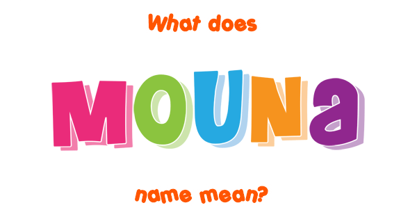 Mouna name Meaning of Mouna