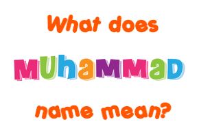 Meaning of Muhammad Name Meaning of Muhammad Name