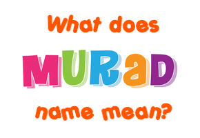 Meaning of Murad Name