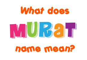 Meaning of Murat Name