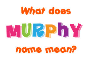 Meaning of Murphy Name