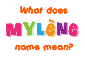 Meaning of Mylène Name