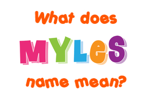 Meaning of Myles Name