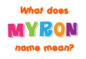 Meaning of Myron Name