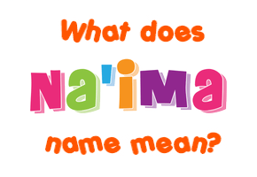 Meaning of Na'ima Name