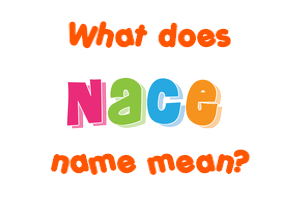 Meaning of Nace Name