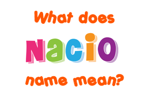 Meaning of Nacio Name