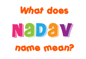 Meaning of Nadav Name