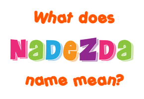 Meaning of Nadežda Name