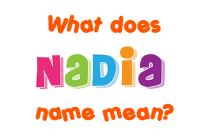 Meaning of Nadia Name