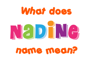 Meaning of Nadine Name