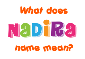 Meaning of Nadira Name