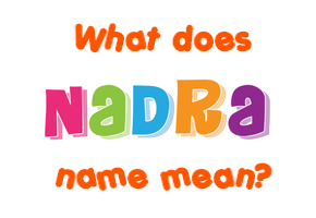Meaning of Nadra Name