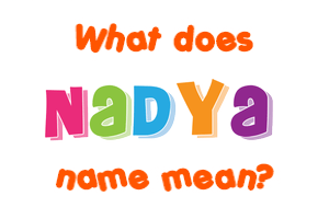 Meaning of Nadya Name