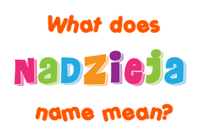 Meaning of Nadzieja Name