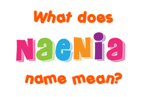 Meaning of Naenia Name
