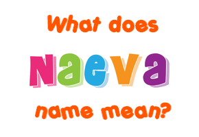Meaning of Naeva Name