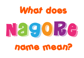 Meaning of Nagore Name