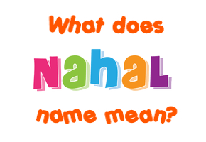 Meaning of Nahal Name