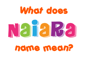 Meaning of Naiara Name