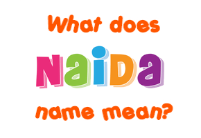 Meaning of Naida Name