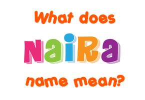 Meaning of Naira Name