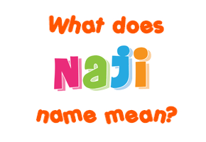 Meaning of Naji Name